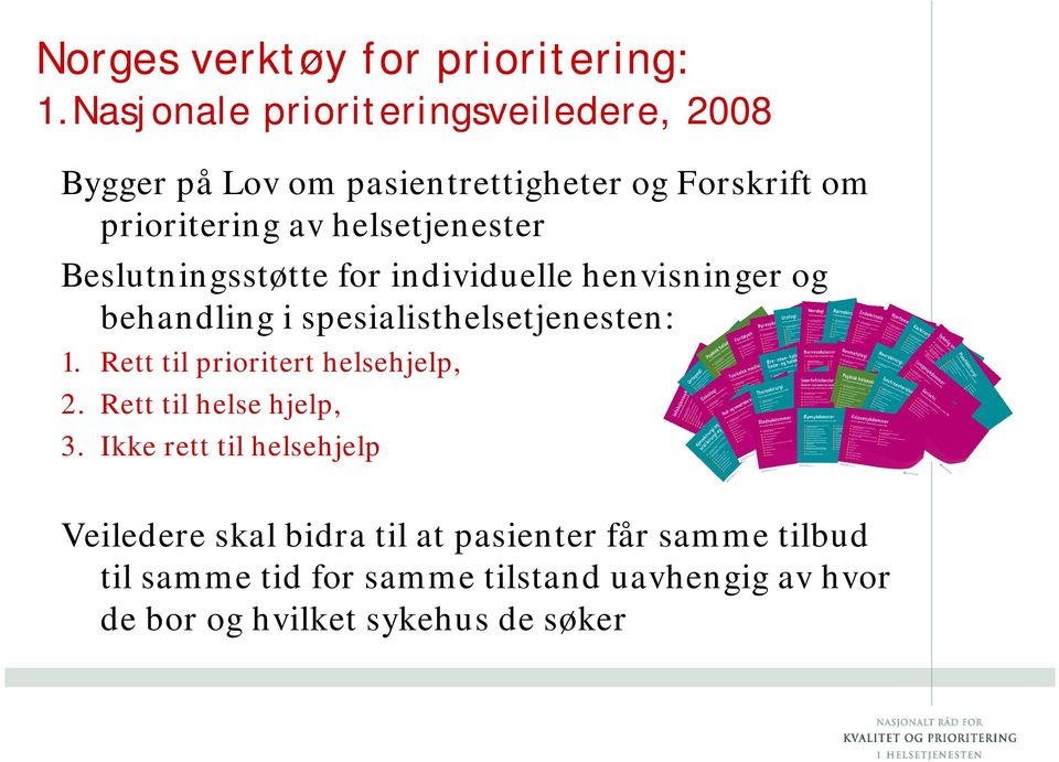 helsetjenester Beslutningsstøtte for individuelle henvisninger og behandling i spesialisthelsetjenesten: 1.