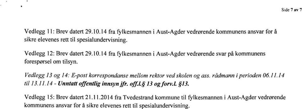 14 fra fylkesmannen i Aust-Agder vedrørende svar på kommunens forespørsel om tilsyn.