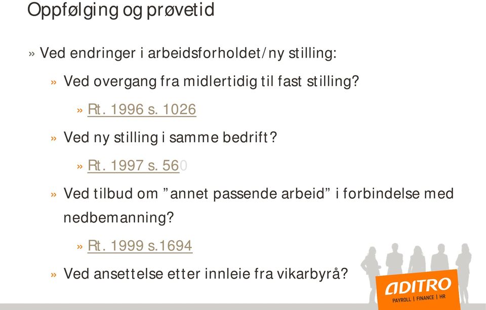 1026» Ved ny stilling i samme bedrift?» Rt. 1997 s.