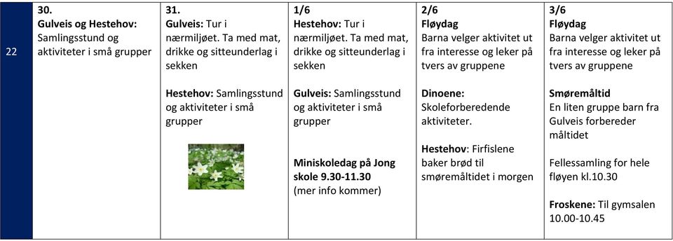 30-11.30 (mer info kommer) Skoleforberedende aktiviteter.