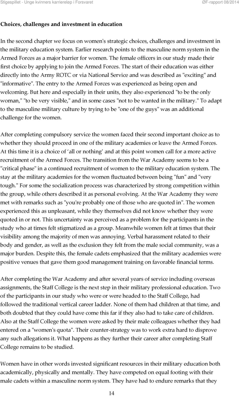 The start of their education was either directly into the Army ROTC or via National Service and was described as ʺexcitingʺ and ʺinformativeʺ.