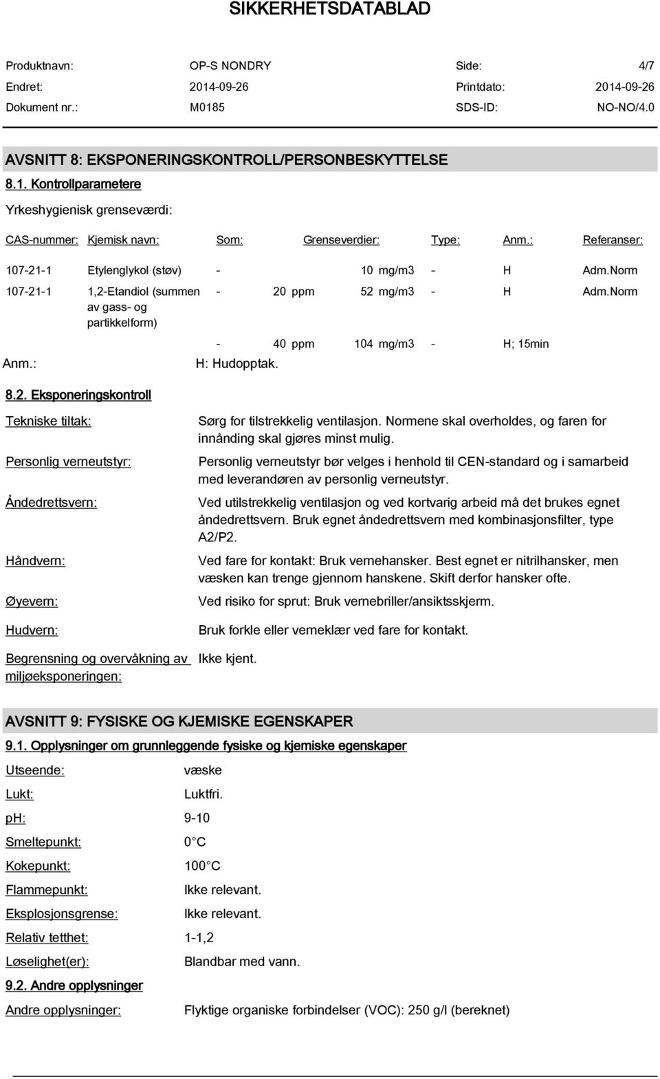 Norm - 40 ppm 104 mg/m3 - H; 15min H: Hudopptak.