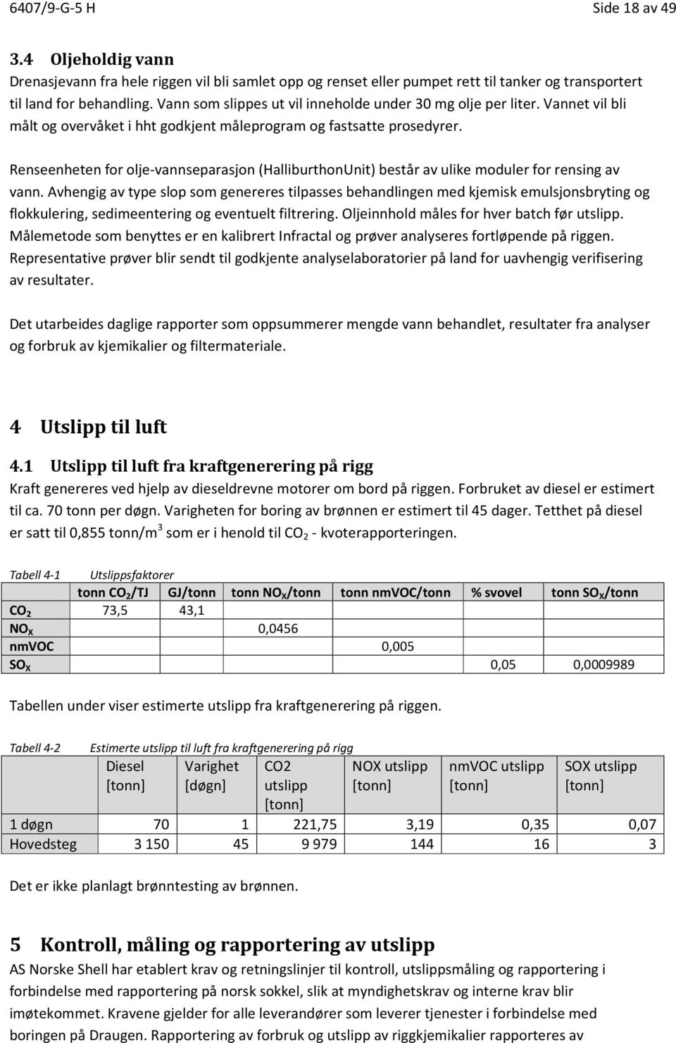 Renseenheten for olje-vannseparasjon (HalliburthonUnit) består av ulike moduler for rensing av vann.