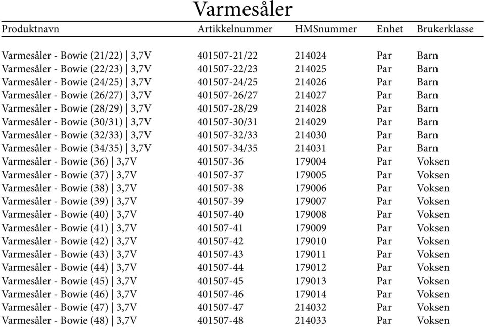 Bowie (40) 3,7V Varmesåler - Bowie (41) 3,7V Varmesåler - Bowie (42) 3,7V Varmesåler - Bowie (43) 3,7V Varmesåler - Bowie (44) 3,7V Varmesåler - Bowie (45) 3,7V Varmesåler - Bowie (46) 3,7V