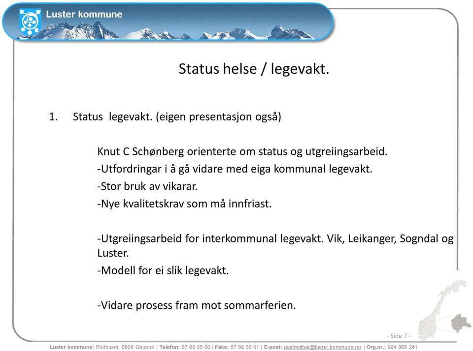 -Utgreiingsarbeid for interkommunal legevakt. Vik, Leikanger, Sogndal og Luster. -Modell for ei slik legevakt.