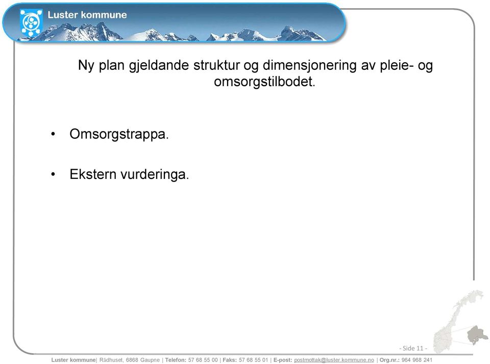 - Side 11 - Luster kommune Rådhuset, 6868 Gaupne Telefon: 57 68