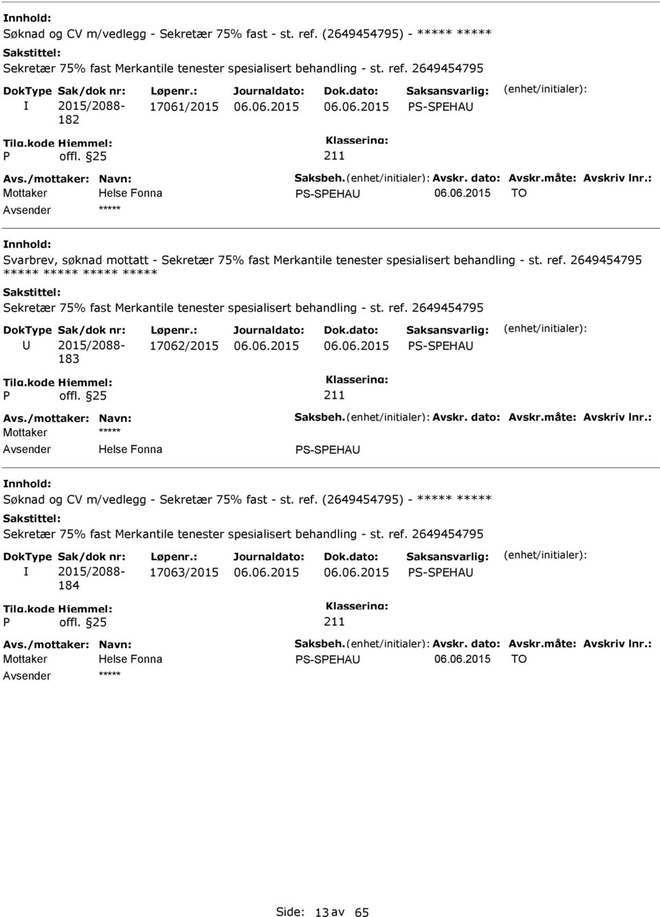 : Mottaker TO ***** Svarbrev, søknad mottatt - 183 17062/2015 Avs.: Søknad og CV m/vedlegg - Sekretær 75% fast - st. ref.