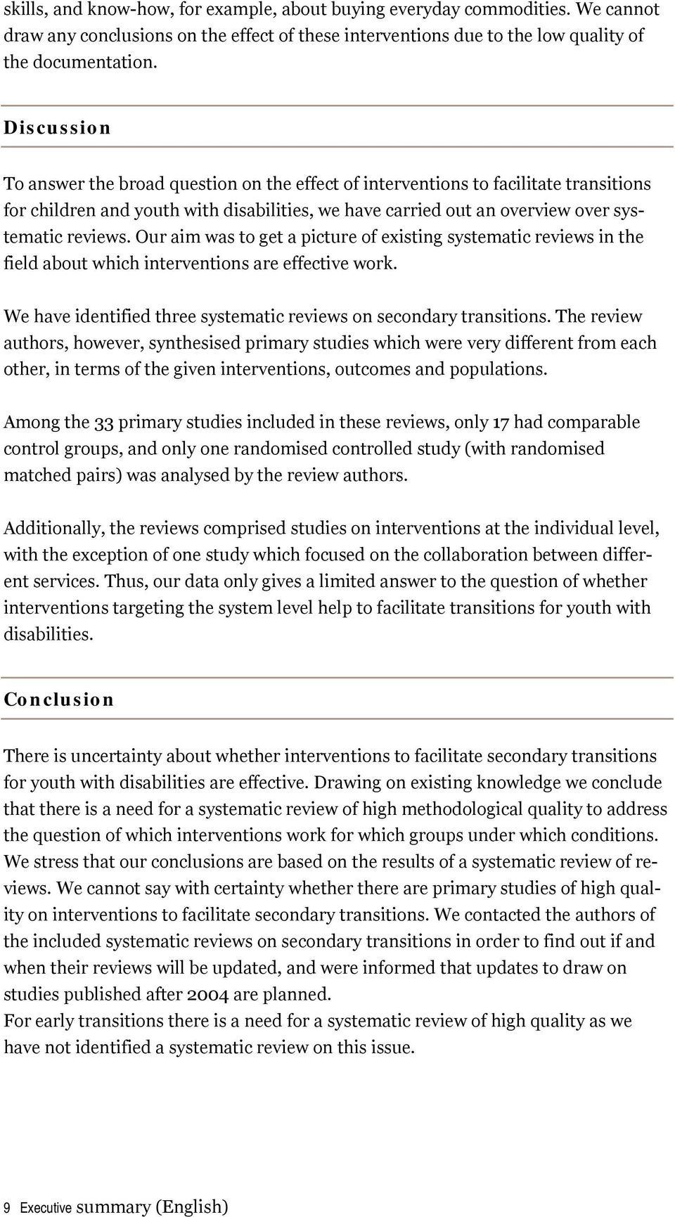 Our aim was to get a picture of existing systematic reviews in the field about which interventions are effective work. We have identified three systematic reviews on secondary transitions.