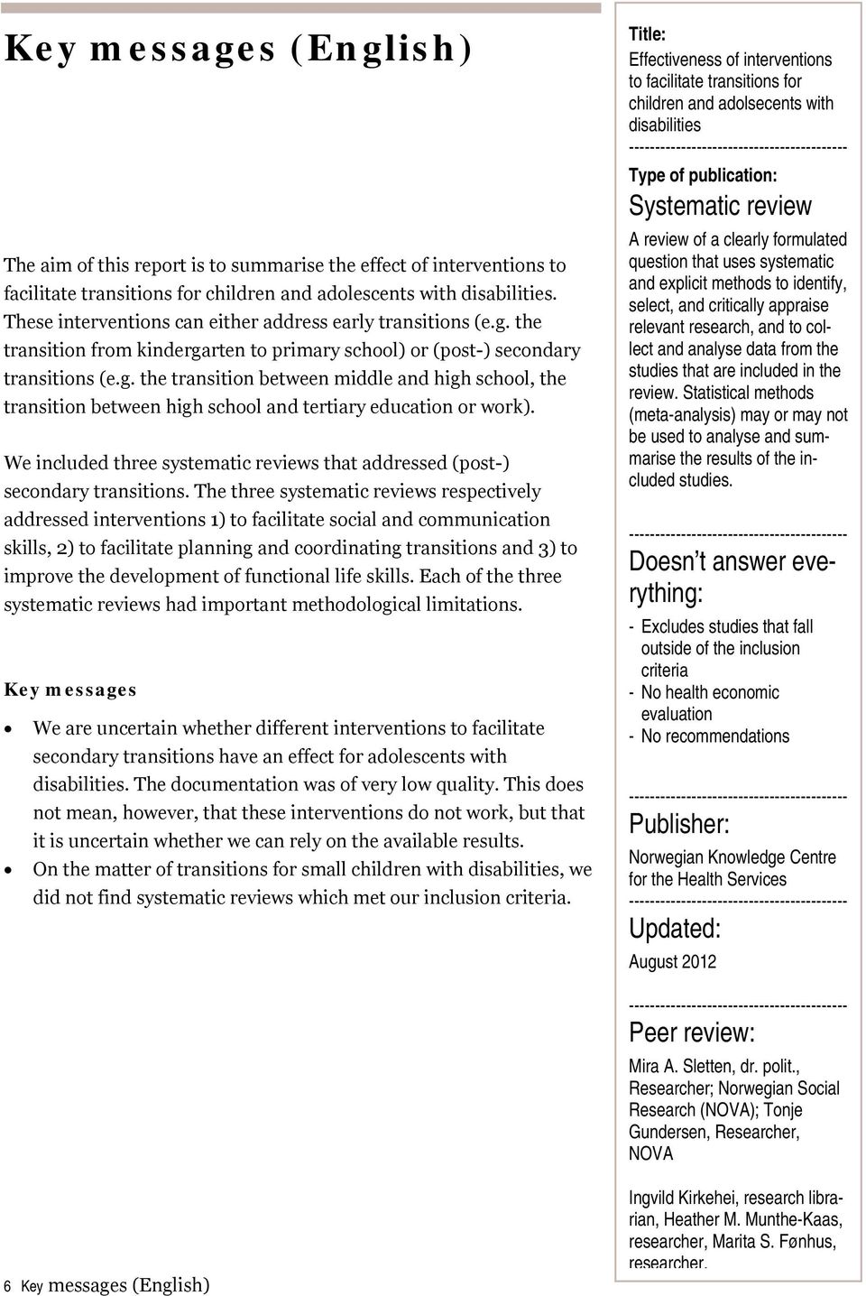 We included three systematic reviews that addressed (post-) secondary transitions.