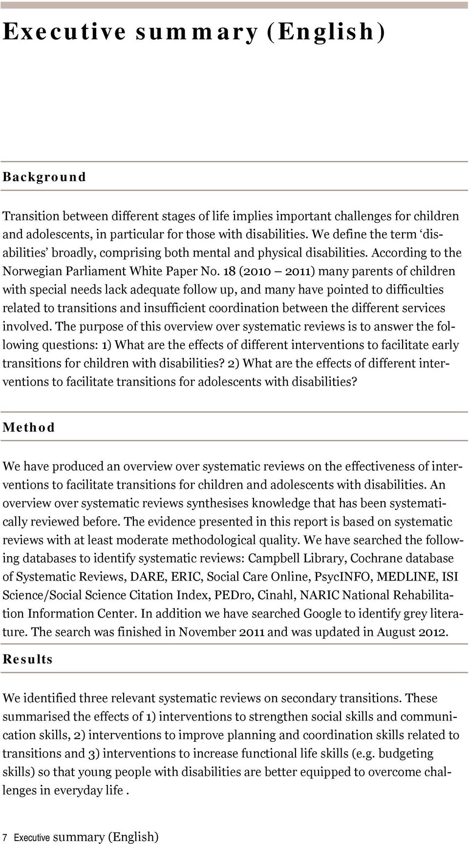 18 (2010 2011) many parents of children with special needs lack adequate follow up, and many have pointed to difficulties related to transitions and insufficient coordination between the different