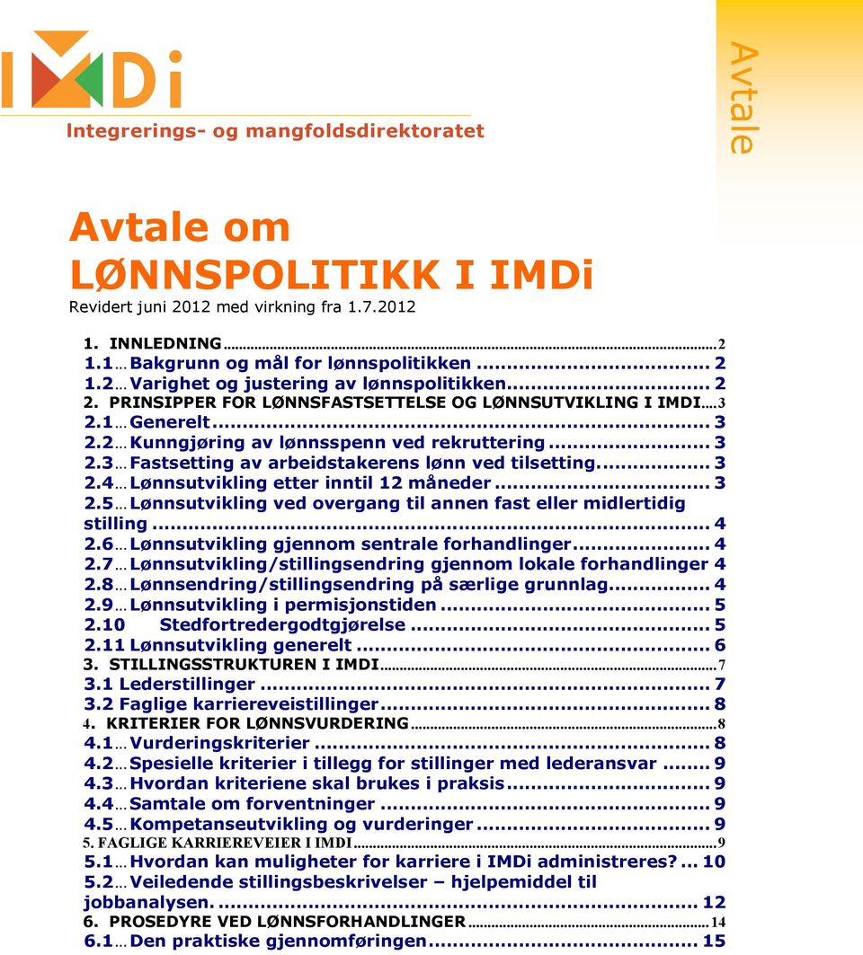 ... 3 2.4... Lłnnsutvikling etter inntil 12 m neder... 3 2.5... Lłnnsutvikling ved overgang til annen fast eller midlertidig stilling... 4 2.6... Lłnnsutvikling gjennom sentrale forhandlinger... 4 2.7.