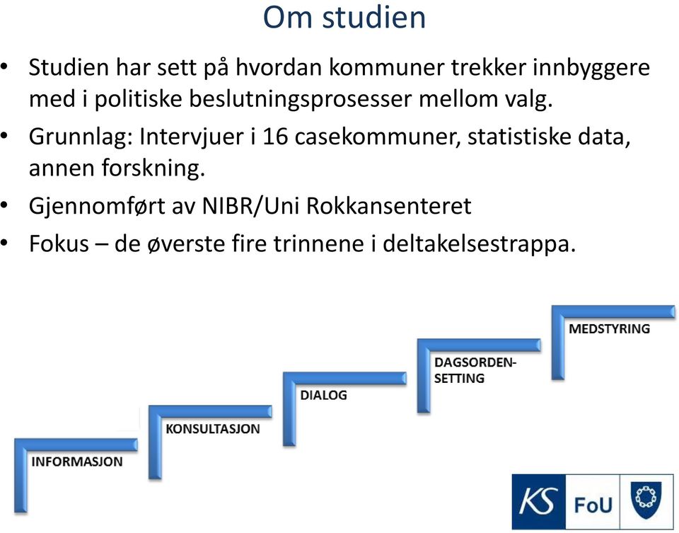 Grunnlag: Intervjuer i 16 casekommuner, statistiske data, annen