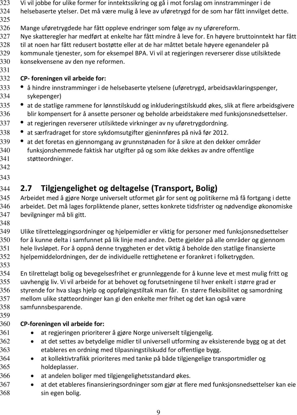 327 Nye skatteregler har medført at enkelte har fått mindre å leve for.