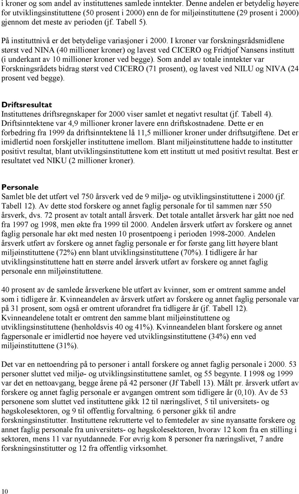 På instituttnivå er det betydelige variasjoner i 2000.