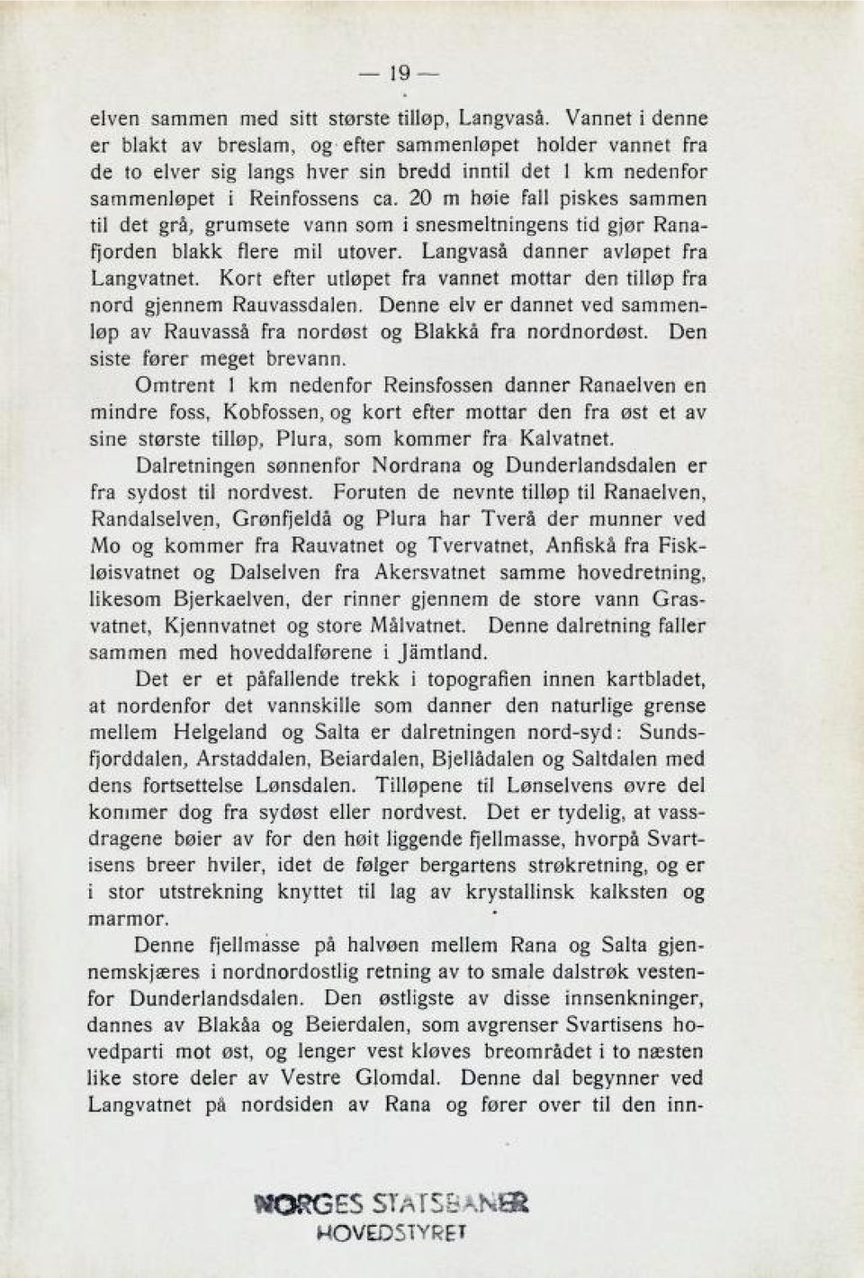 20 m nsie fall pißkeß sammen til det zrumßete vann 3om i BneßmeltninFenß tid liana fjorden blakk Nere mil utover. l^anzv233 clanner avlspet fra I^anzvatnet.