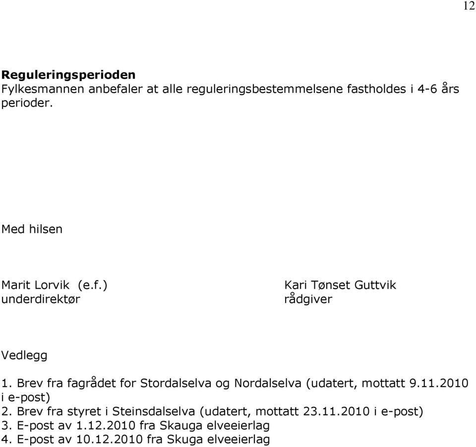 Brev fra fagrådet for Stordalselva og Nordalselva (udatert, mottatt 9.11.2010 i e-post) 2.