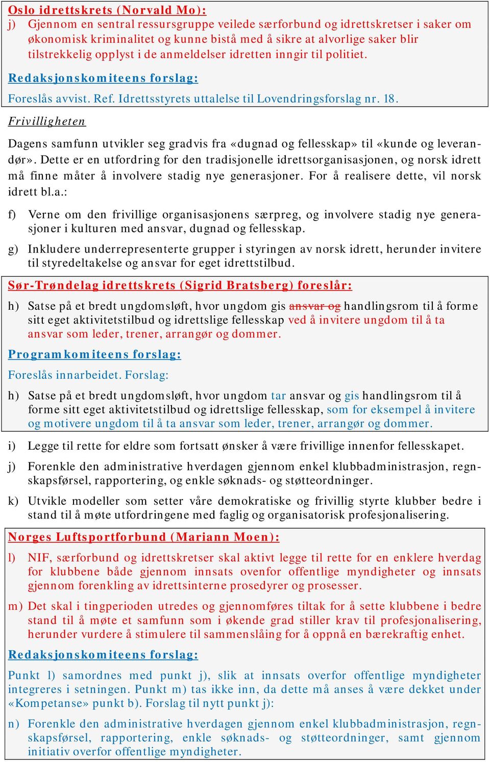 Frivilligheten Dagens samfunn utvikler seg gradvis fra «dugnad og fellesskap» til «kunde og leverandør».