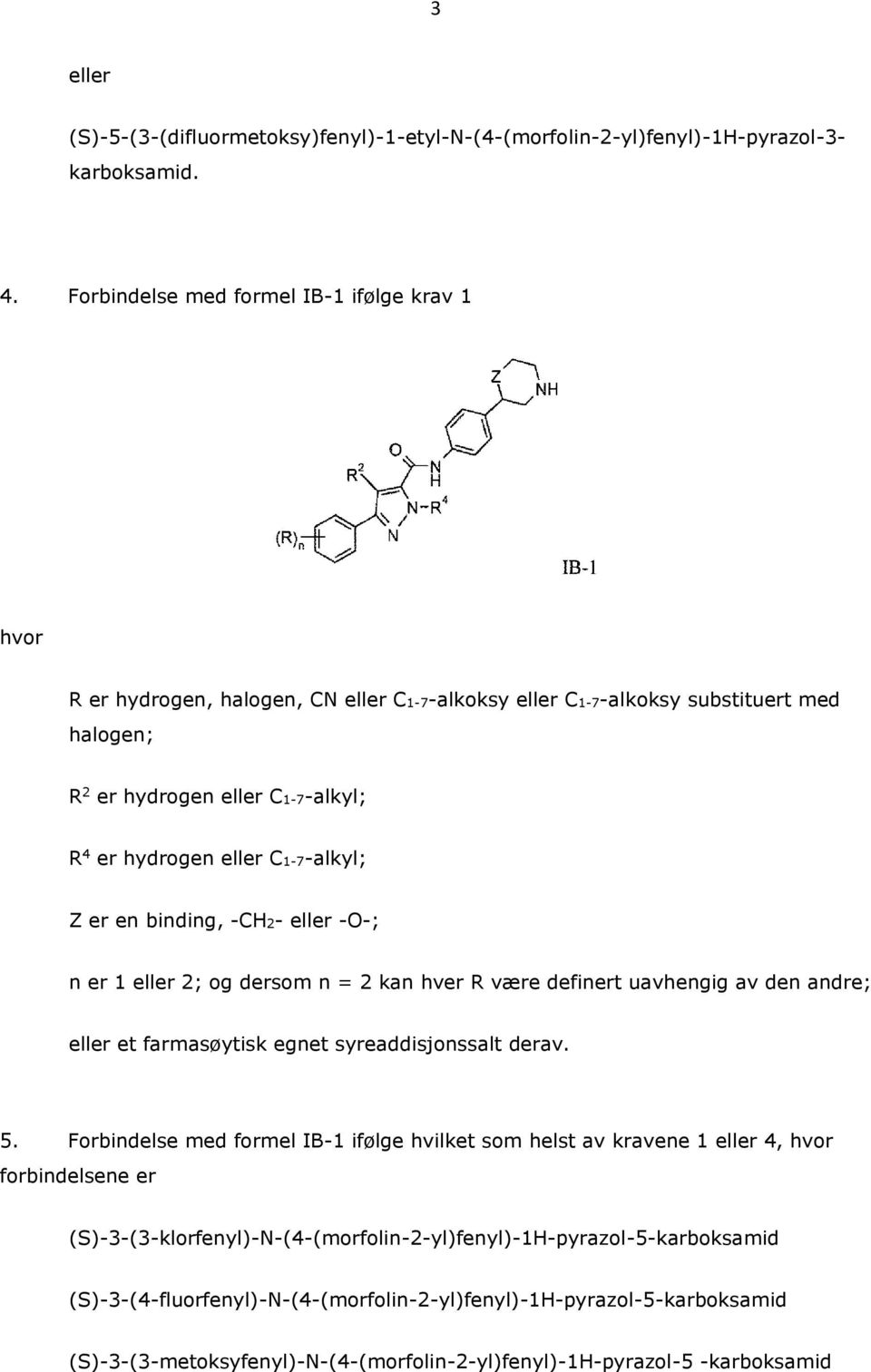 C1-7-alkyl; n er 1 eller 2; og dersom n = 2 kan hver R være definert uavhengig av den andre; 5.