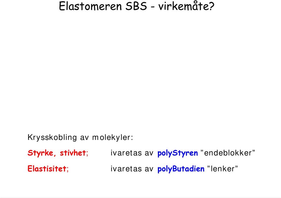 stivhet; Elastisitet; ivaretas av