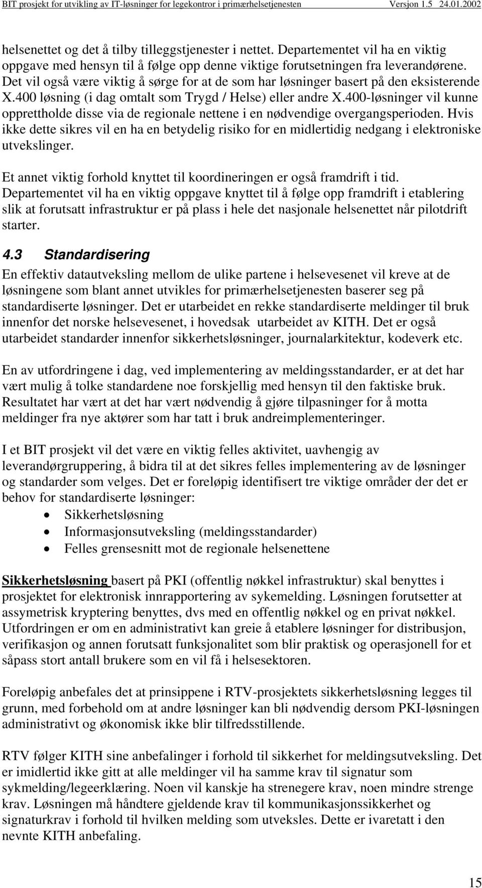 400-løsninger vil kunne opprettholde disse via de regionale nettene i en nødvendige overgangsperioden.