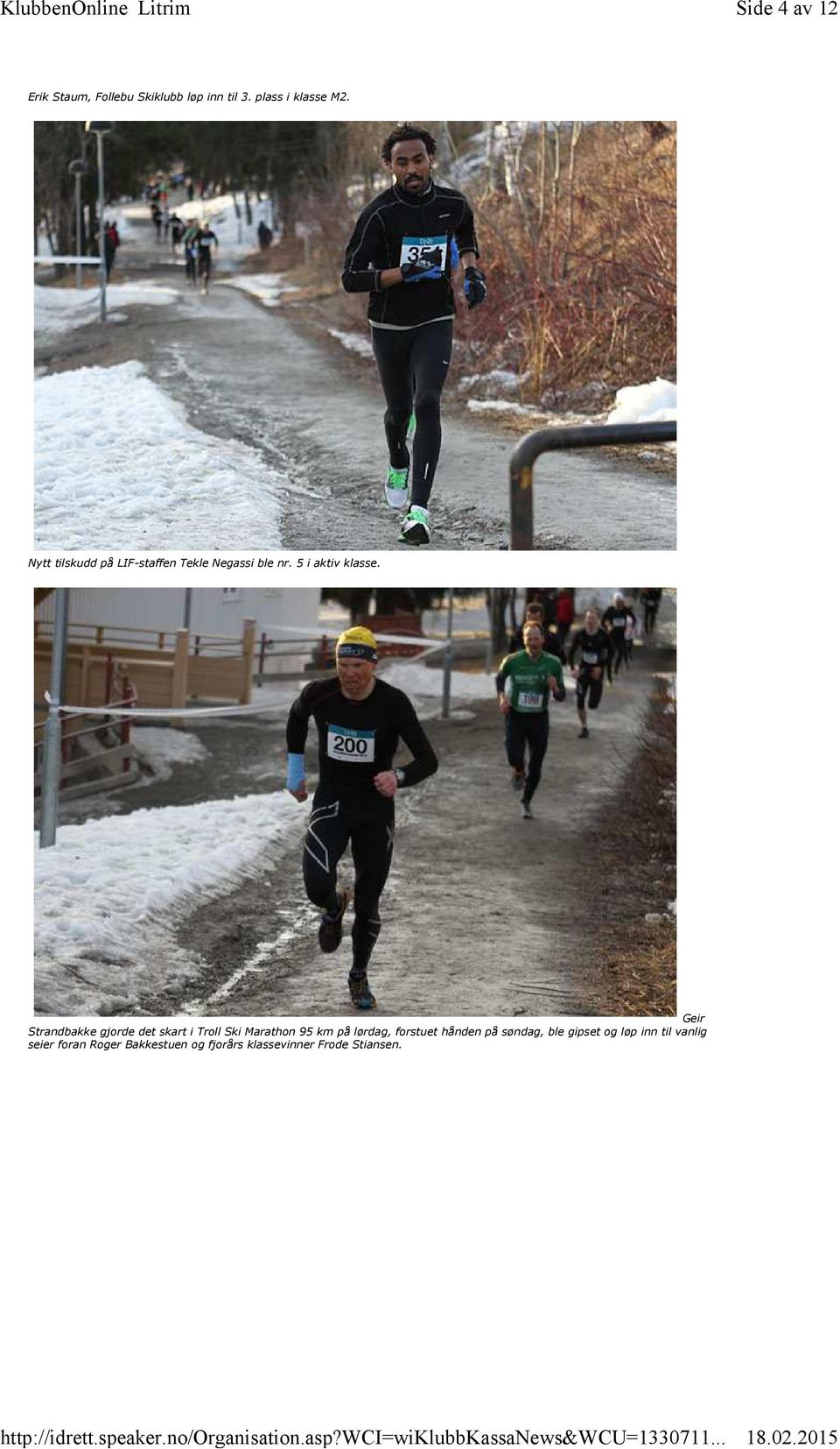 Geir Strandbakke gjorde det skart i Troll Ski Marathon 95 km på lørdag, forstuet