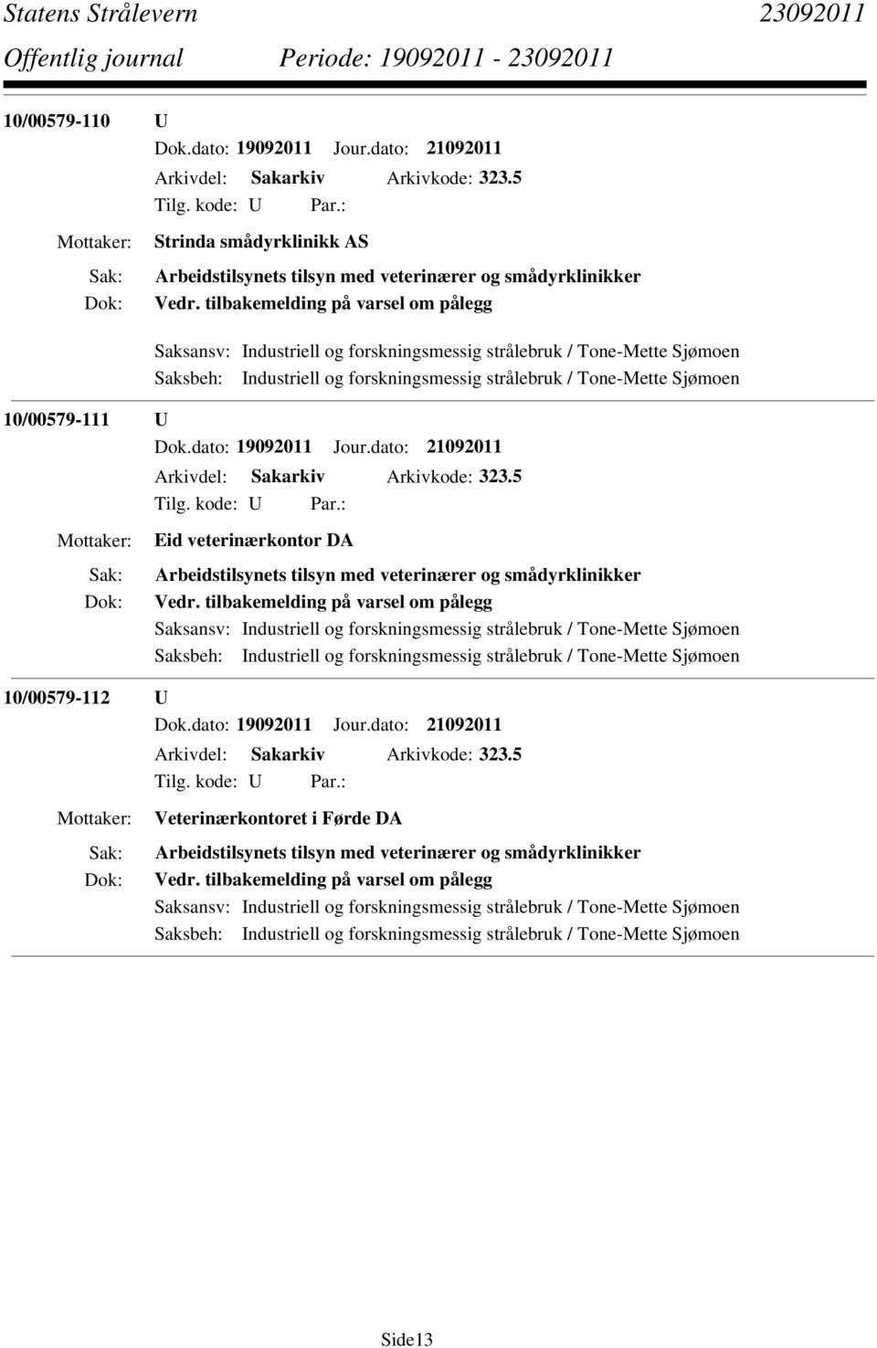 dato: 21092011 Eid veterinærkontor DA Arbeidstilsynets tilsyn med veterinærer og smådyrklinikker Vedr.