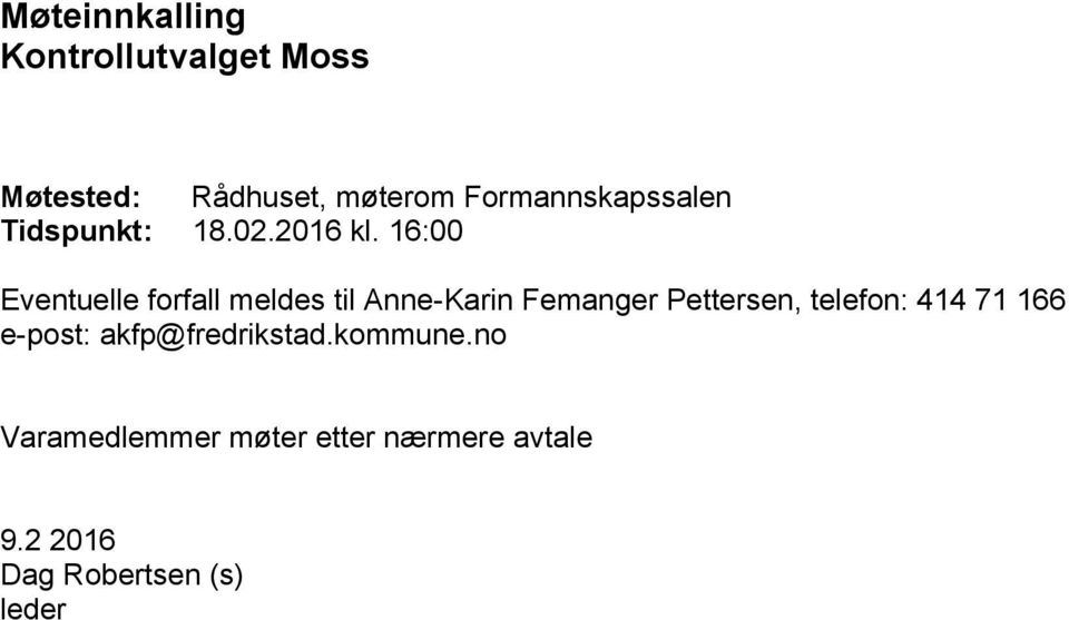 16:00 Eventuelle forfall meldes til Anne-Karin Femanger Pettersen, telefon: