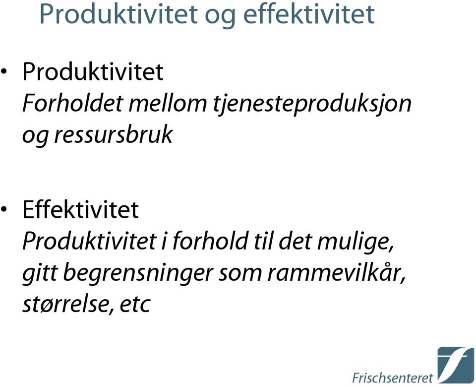 ressursbruk Effektivitet Produktivitet i forhold