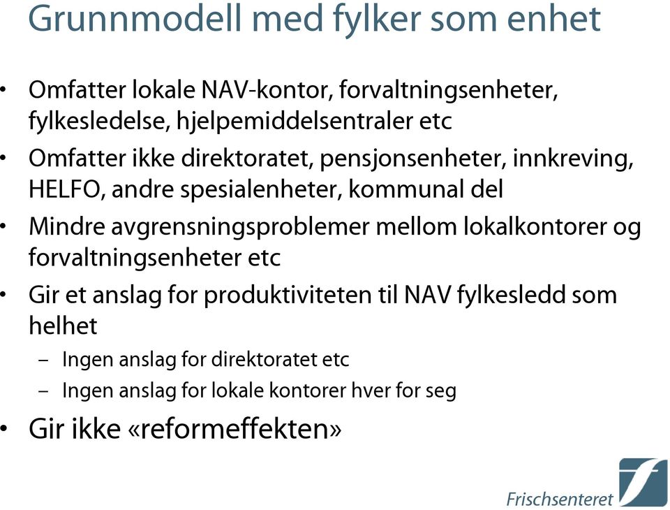 kommunal del Mindre avgrensningsproblemer mellom lokalkontorer og forvaltningsenheter etc Gir et anslag for