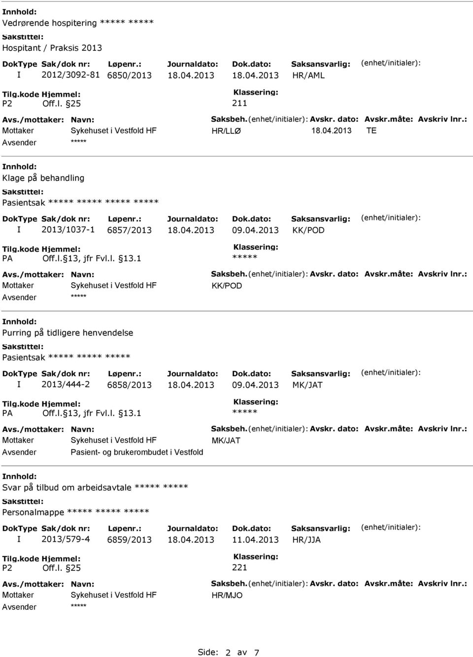 henvendelse Pasientsak 2013/444-2 6858/2013 MK/JAT MK/JAT Avsender Pasient- og brukerombudet i