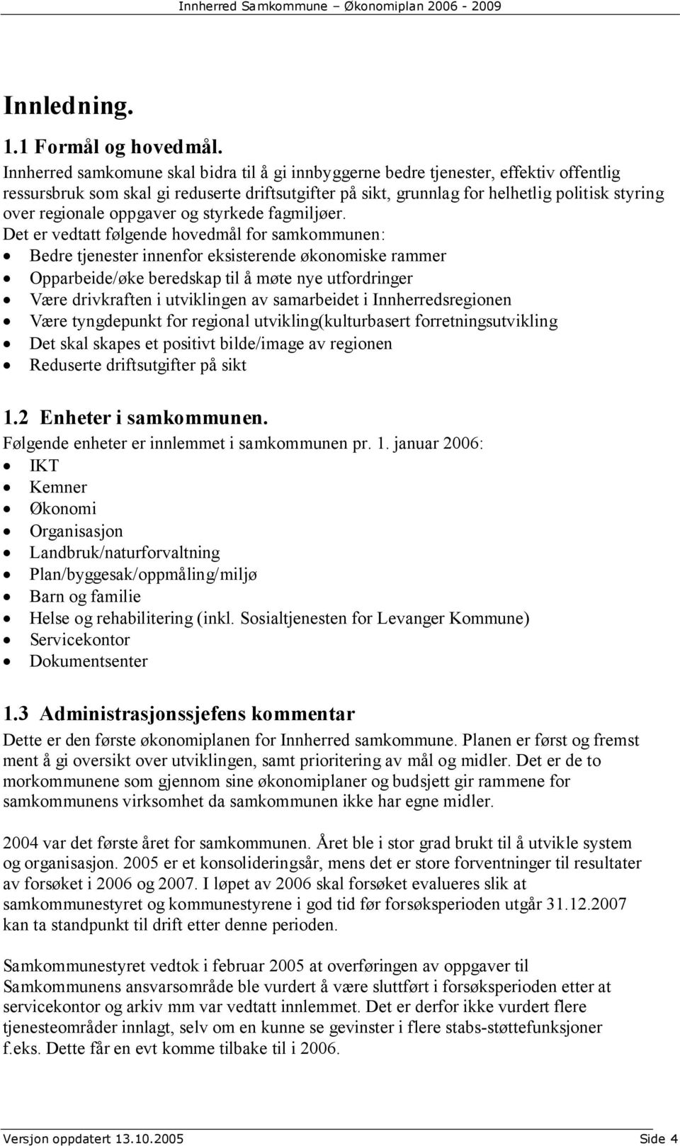 regionale oppgaver og styrkede fagmiljøer.