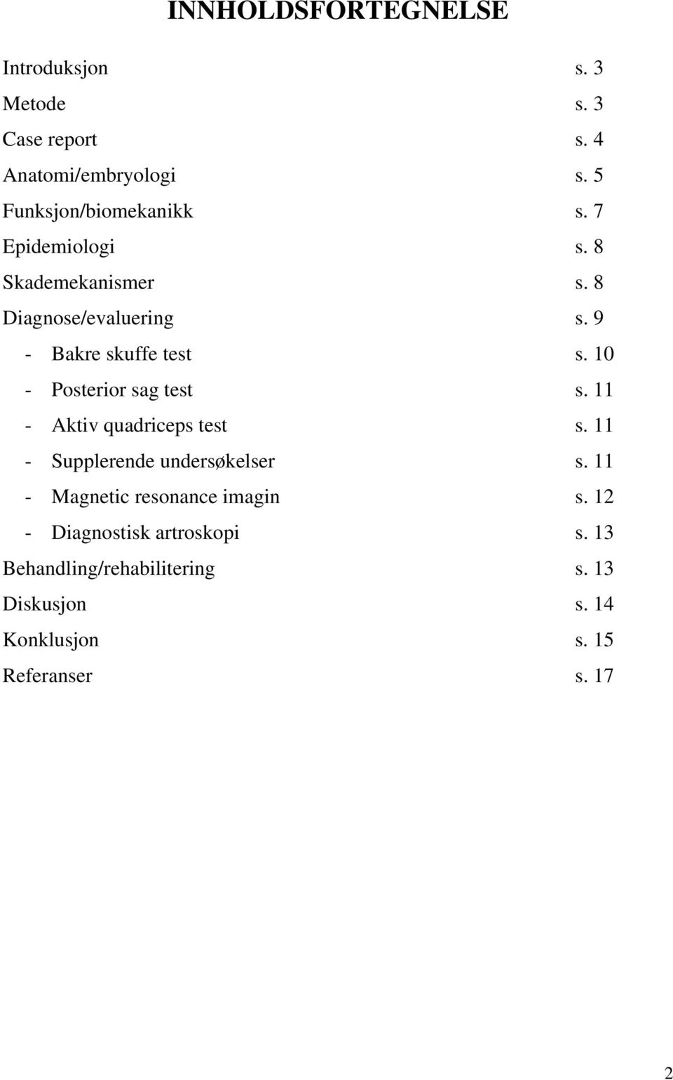 9 - Bakre skuffe test s. 10 - Posterior sag test s. 11 - Aktiv quadriceps test s.