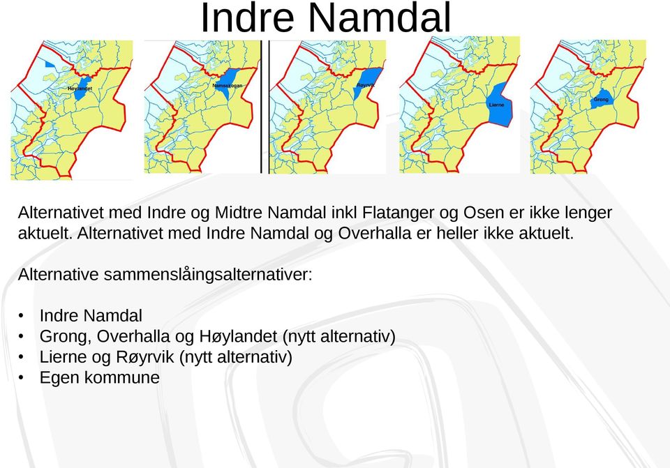 Alternativet med Indre Namdal og Overhalla er heller ikke aktuelt.