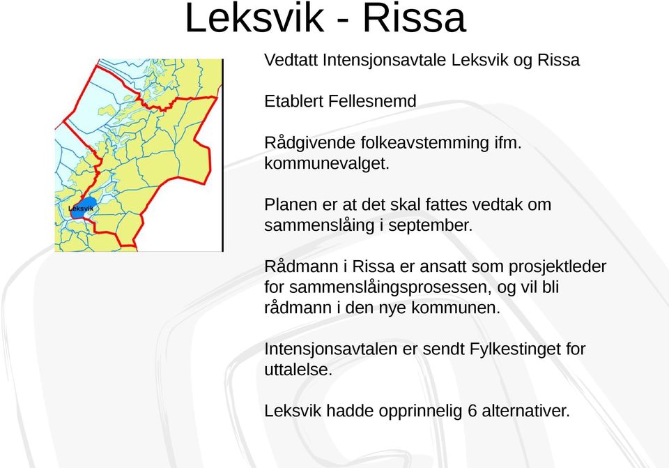 Rådmann i Rissa er ansatt som prosjektleder for sammenslåingsprosessen, og vil bli rådmann i den