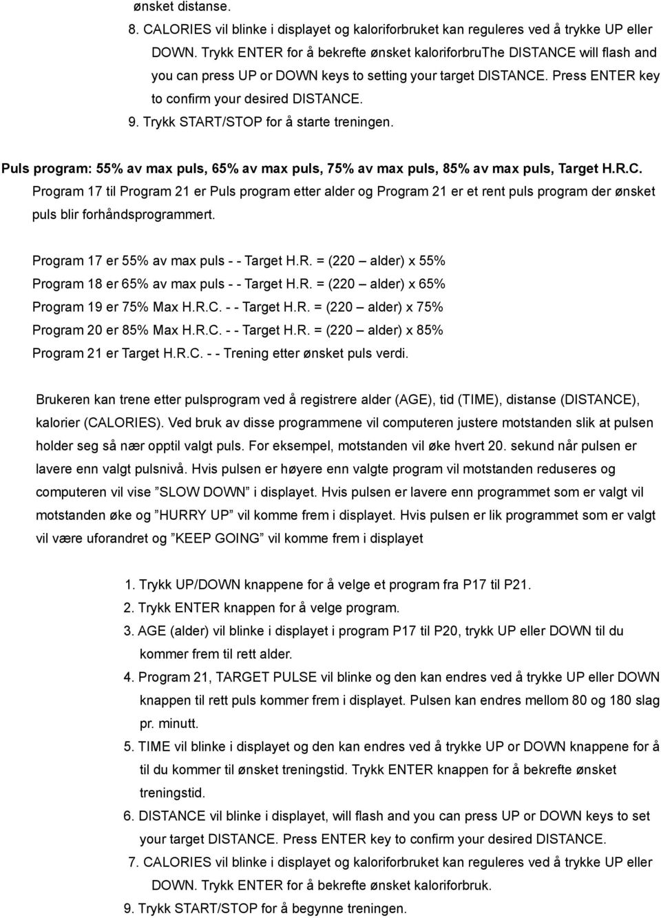 Trykk START/STOP for å starte treningen. Puls program: 55% av max puls, 65% av max puls, 75% av max puls, 85% av max puls, Target H.R.C.