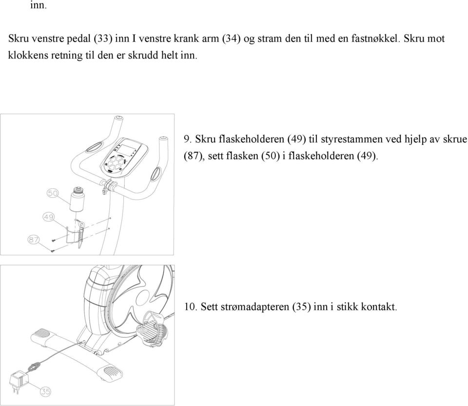 Skru flaskeholderen (49) til styrestammen ved hjelp av skrue (87), sett