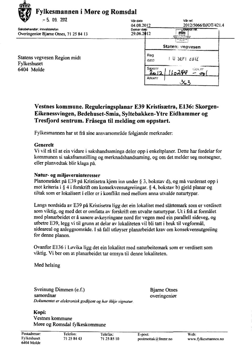 Reguleringsplanar E39 Kristisætra, E136: Skorgen- Eikenessvingen, Bedehuset-Smia, Syltebakken-Ytre Eidhammer og Tresfjord sentrum. Fråsegn til melding om oppstart.