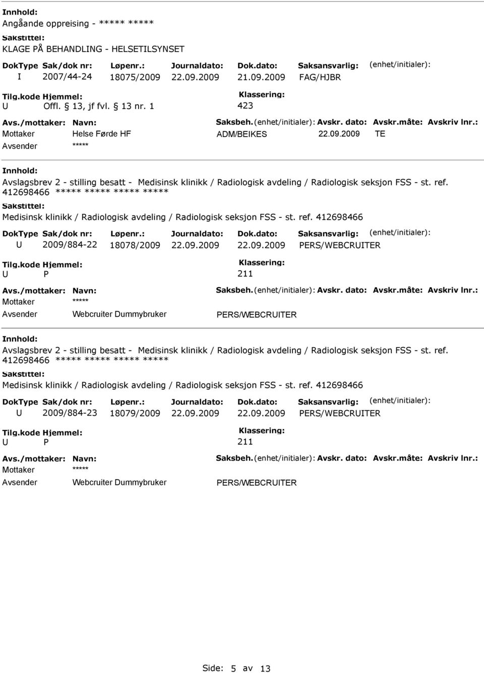 412698466 Medisinsk klinikk / Radiologisk avdeling /  412698466 2009/884-22 18078/2009 ERS/WEBCRTER Mottaker Webcruiter Dummybruker ERS/WEBCRTER Avslagsbrev 2 - stilling