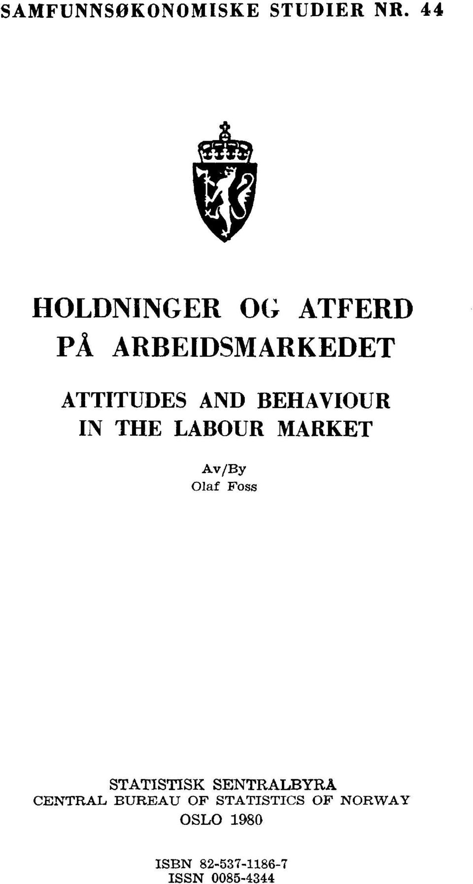 BEHAVIOUR IN THE LABOUR MARKET Av/By Olaf Foss STATISTISK