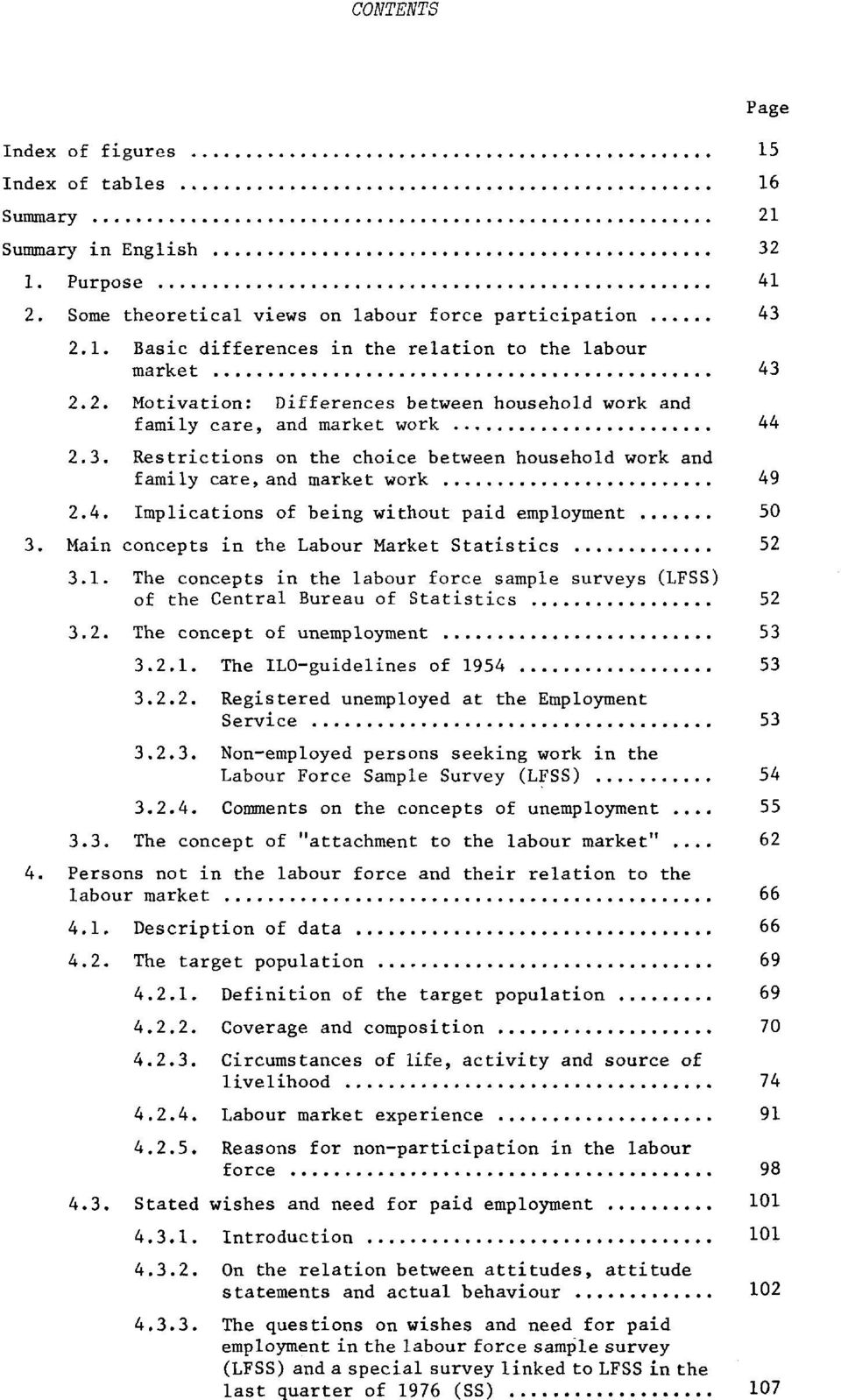 Main concepts in the Labour Market Statistics 52 3.1. The concepts in the labour force sample surveys (LFSS) of the Central Bureau of Statistics 52 3.2. The concept of unemployment 53 3.2.1. The ILO-guidelines of 1954 53 3.