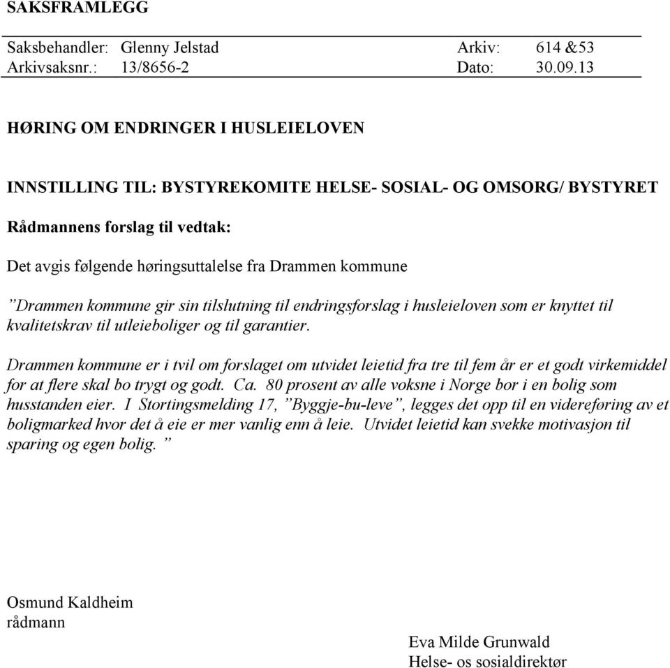 kommune gir sin tilslutning til endringsforslag i husleieloven som er knyttet til kvalitetskrav til utleieboliger og til garantier.