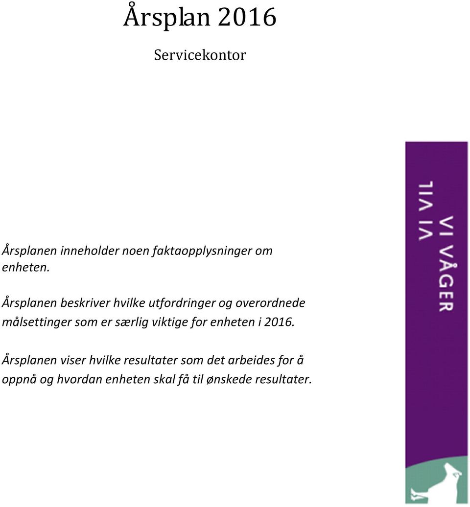 Årsplanen beskriver hvilke utfordringer og overordnede målsettinger som er