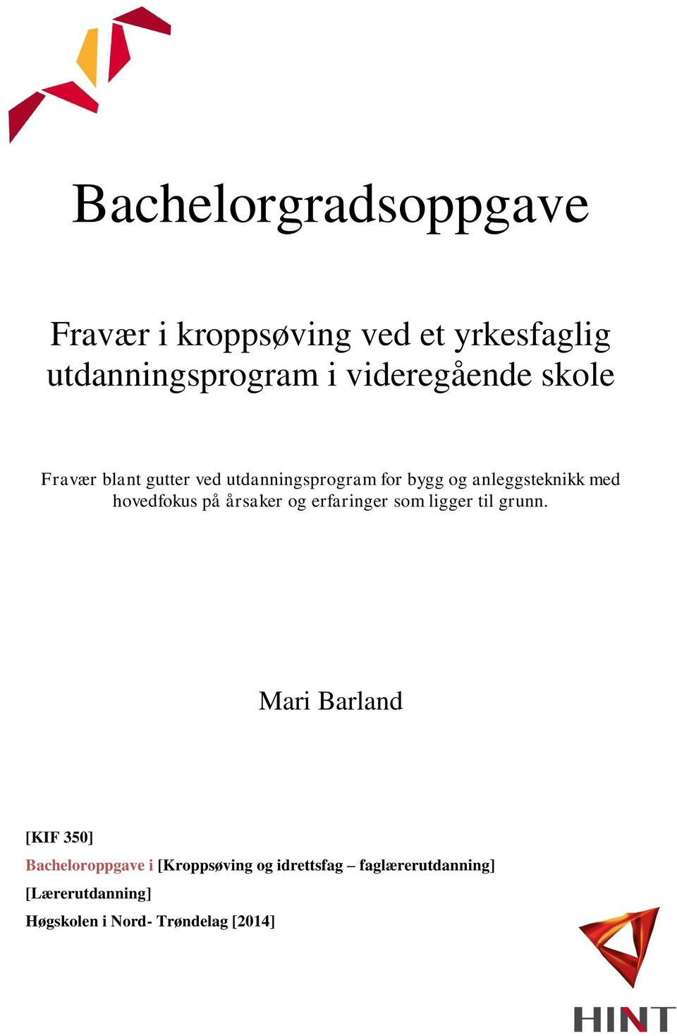 hovedfokus på årsaker og erfaringer som ligger til grunn.