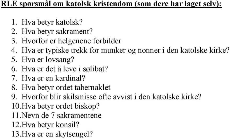 Hva er det å leve i sølibat? 7. Hva er en kardinal? 8. Hva betyr ordet tabernaklet 9.