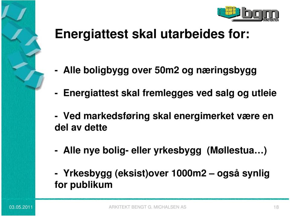 energimerket være en del av dette - Alle nye bolig- eller yrkesbygg (Møllestua ) -