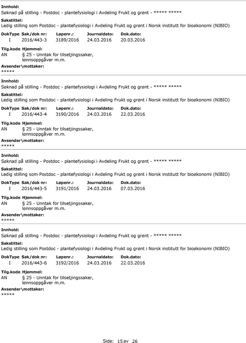 2016 Søknad på stilling - Postdoc - plantefysiologi i Avdeling Frukt og grønt - Ledig stilling som Postdoc - plantefysiologi i Avdeling Frukt og grønt i Norsk institutt for bioøkonomi (NBO)