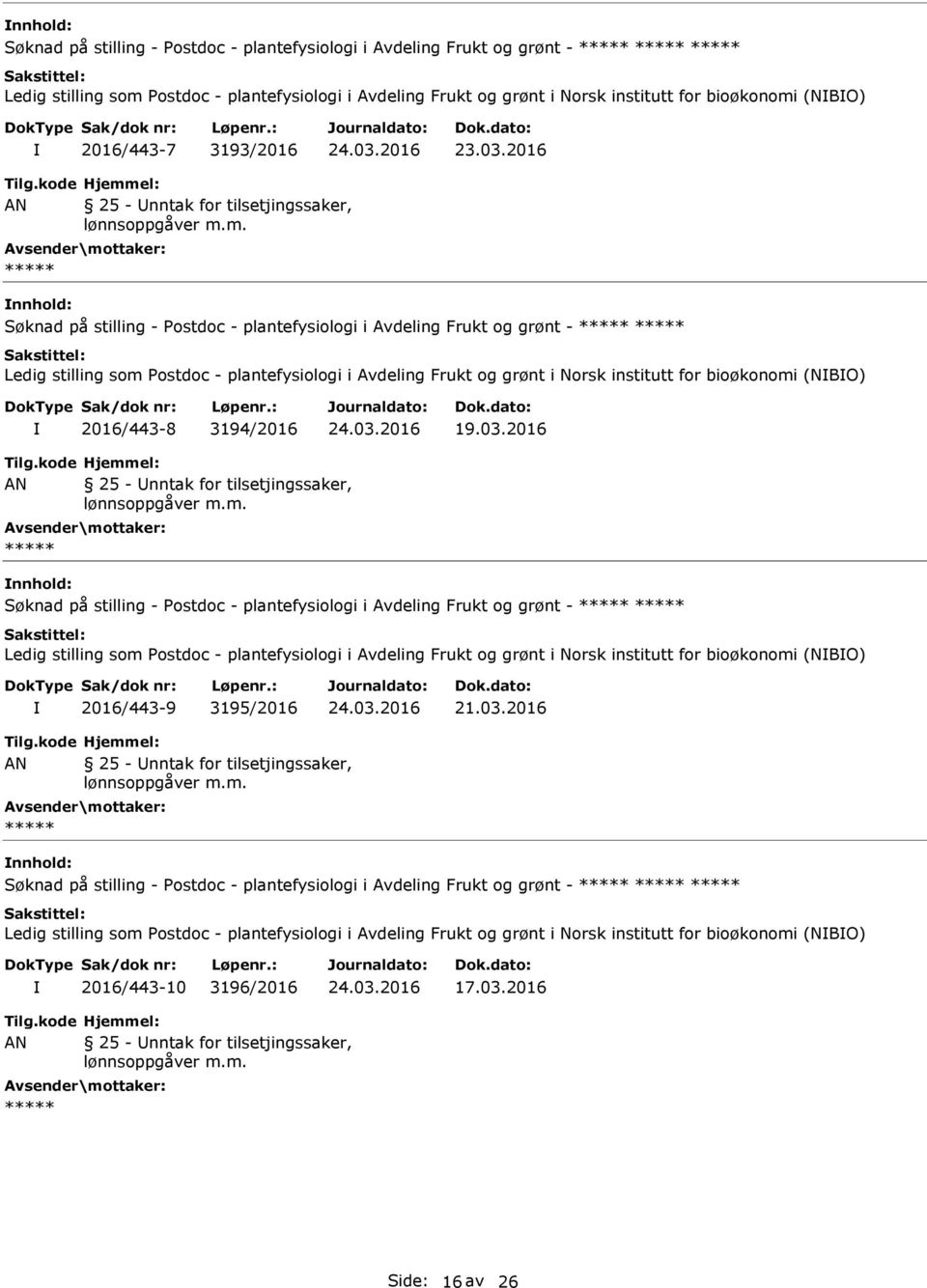 2016 Søknad på stilling - Postdoc - plantefysiologi i Avdeling Frukt og grønt - Ledig stilling som Postdoc - plantefysiologi i Avdeling Frukt og grønt i Norsk institutt for bioøkonomi (NBO)