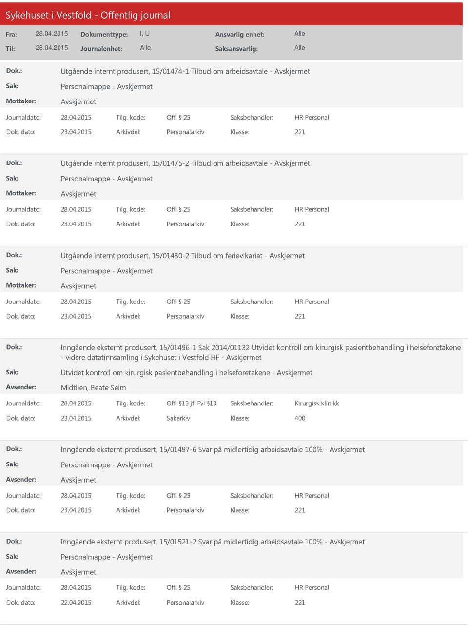 datatinnsamling i Sykehuset i Vestfold HF - Utvidet kontroll om kirurgisk pasientbehandling i helseforetakene - Midtlien, Beate Seim Kirurgisk klinikk Inngående eksternt produsert, 15/01497-6