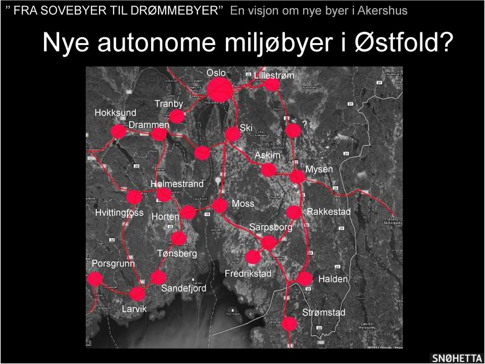 Askim Mysen Holmestrand Hvittingfoss Horten Moss