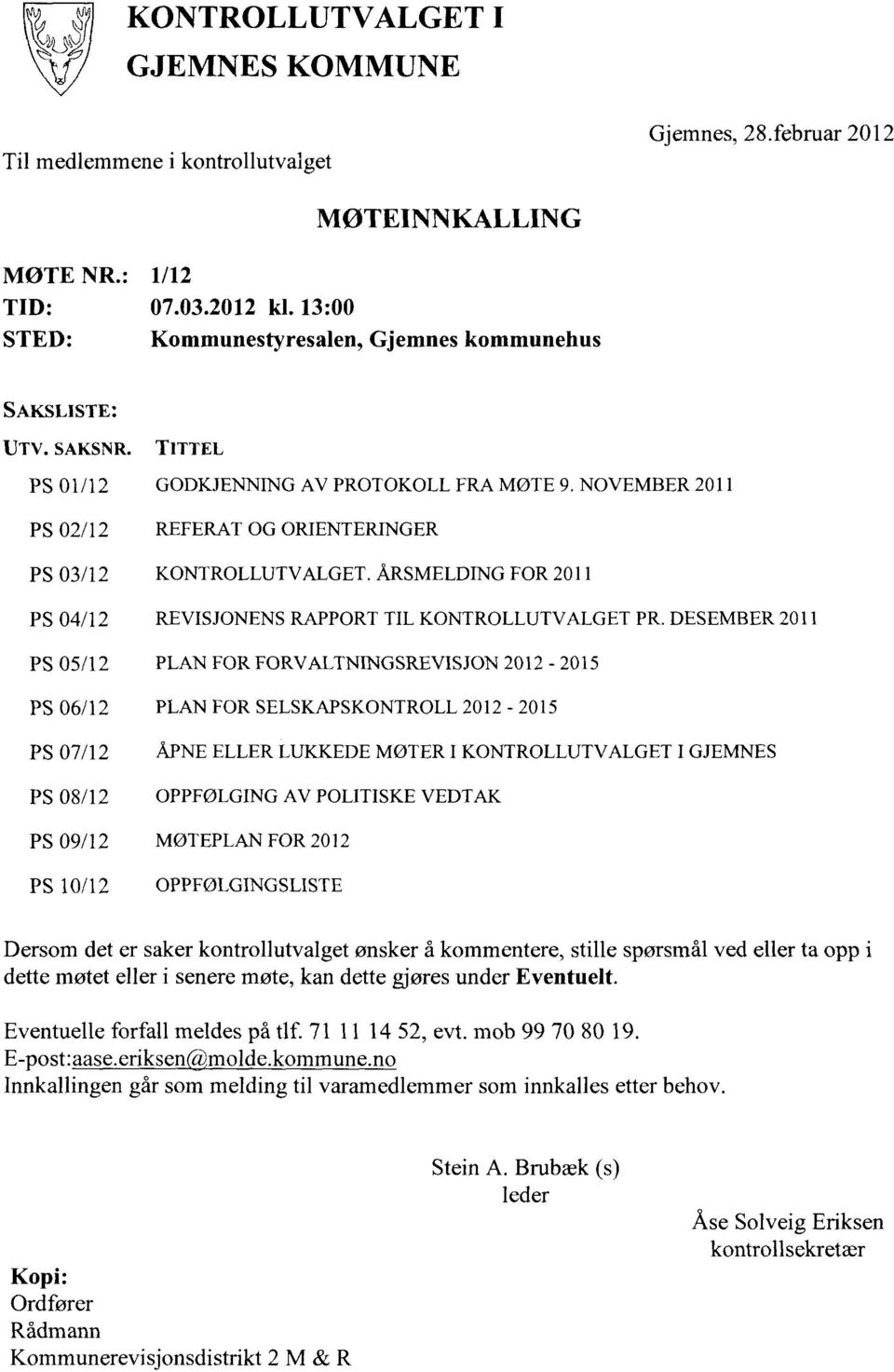 ÅRSMELDING FOR 2011 PS 04/12 REVISJONENS RAPPORT TIL KONTROLLUTVALGET PR.